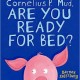 #PictureBookMonth – Cornelius P. Mud, Are You Ready for Bed? #literacy #preschool